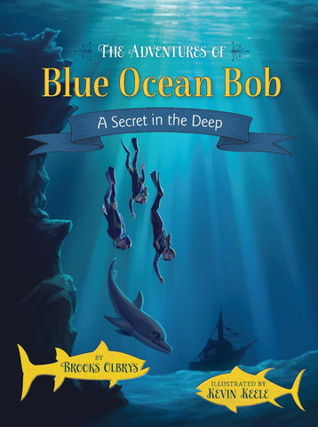 The Adventures of Blue Ocean Bob - A Secret in the Deep